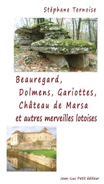 Beauregard, Dolmens Gariottes Chteau de Marsa et autres merveilles lotoises.
